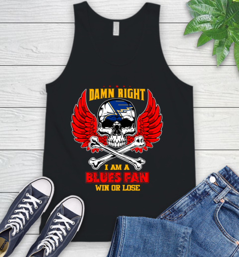 NHL Damn Right I Am A St.Louis Blues Win Or Lose Skull Hockey Sports Tank Top