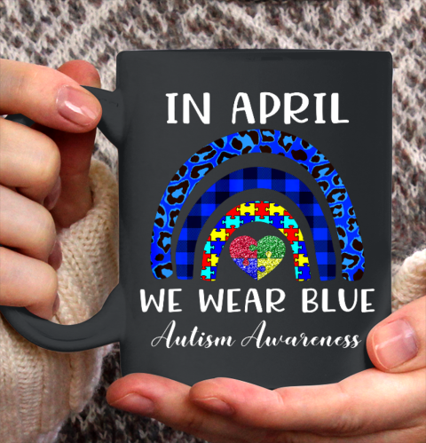 In April We Wear Blue Autism Awareness Autism Puzzle Rainbow Ceramic Mug 11oz
