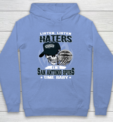 Listen Haters It is SPURS Time Baby NBA Hoodie 8