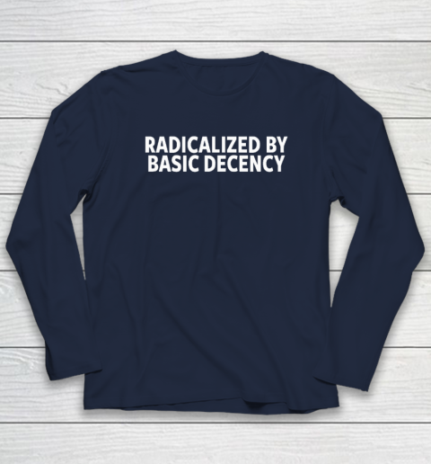 Radicalized By Basic Decency Long Sleeve T-Shirt 2