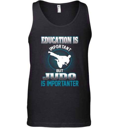 Education Is Important But Judo Is Importanter Tank Top