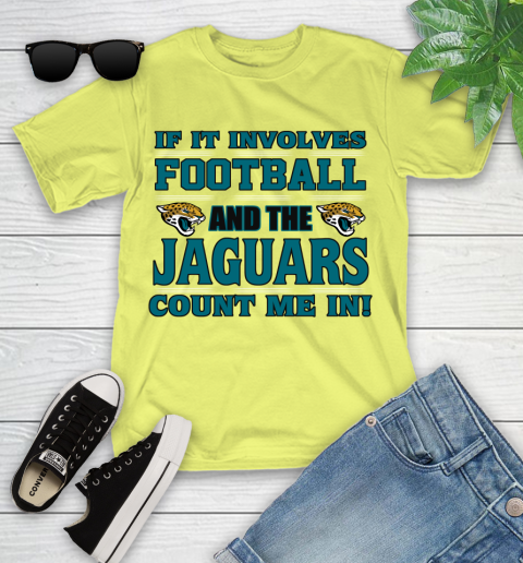 NFL If It Involves Football And The Jacksonville Jaguars Count Me In Sports Youth T-Shirt 8