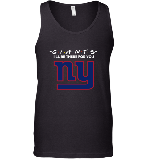 I'll Be There For You New York Giants Friends Movie NFL Tank Top