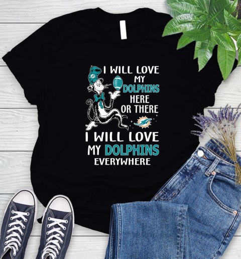 NFL Football Miami Dolphins I Will Love My Dolphins Everywhere Dr Seuss Shirt Women's T-Shirt