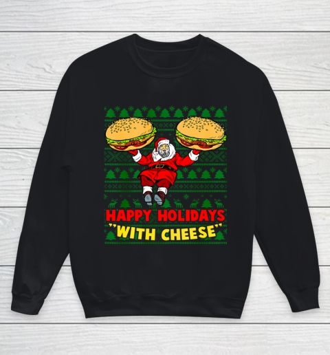 Happy Holidays With Cheese Christmas cheeseburger Xmas Gift Ugly Youth Sweatshirt