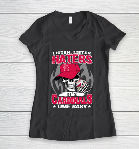 Listen Haters It is CARDINALS Time Baby MLB Women's V-Neck T-Shirt 6