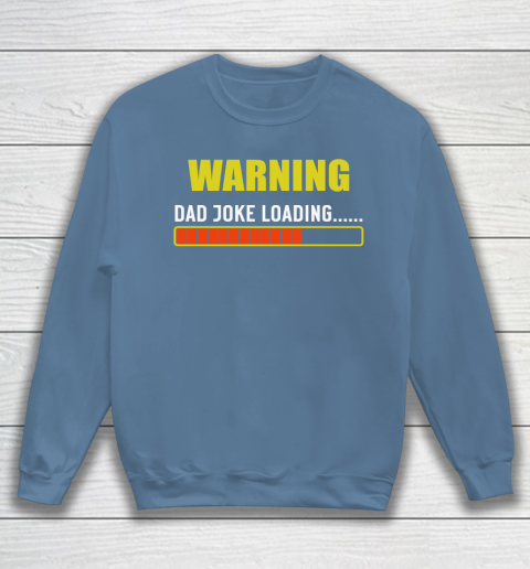 WARNING DAD JOKE LOADING Sweatshirt 6