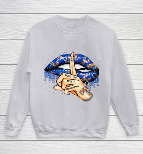Autism Lips Don t Judge What You Don t Understand Autism Mom Youth Sweatshirt 3