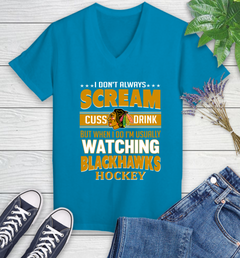 Chicago Blackhawks NHL Hockey I Scream Cuss Drink When I'm Watching My Team Women's V-Neck T-Shirt 7