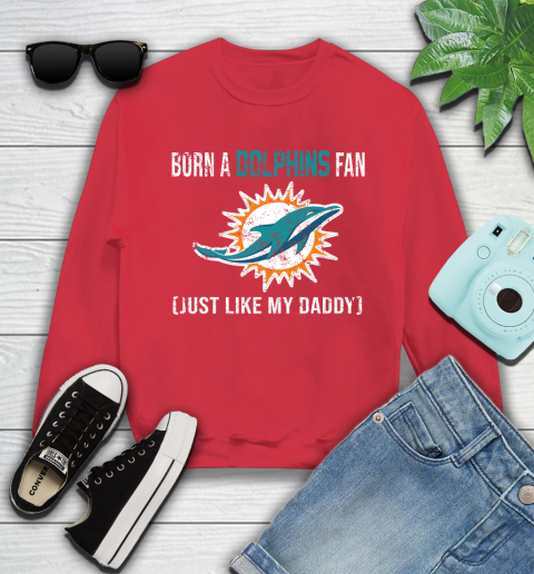 NFL Miami Dolphins Football Loyal Fan Just Like My Daddy Shirt Youth Sweatshirt 6