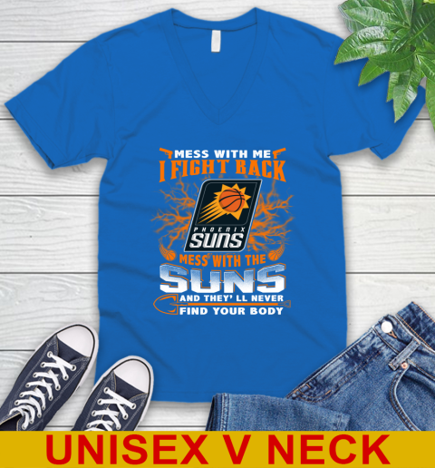 NBA Basketball Phoenix Suns Mess With Me I Fight Back Mess With My Team And They'll Never Find Your Body Shirt V-Neck T-Shirt 5