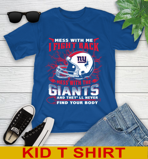 NFL Football New York Giants Mess With Me I Fight Back Mess With My Team And They'll Never Find Your Body Shirt Youth T-Shirt 10