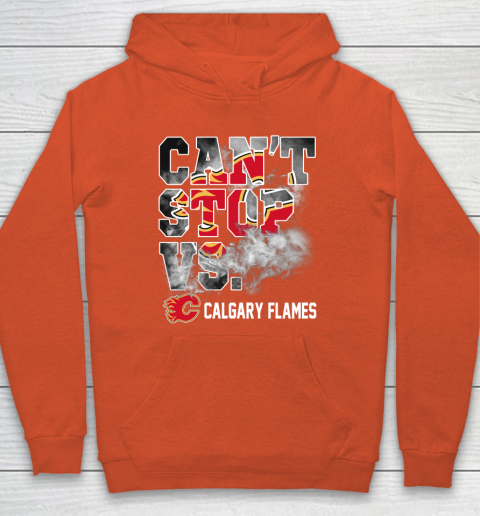 NHL Calgary Flames Hockey Can't Stop Vs Hoodie 3