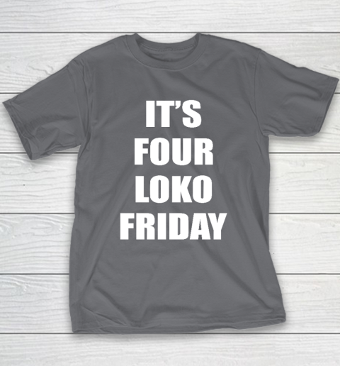 It's Four Loko Friday And I Have A Gun Youth T-Shirt 5