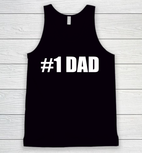 Father's Day Funny Gift Ideas Apparel  Dad Shirt  1 Dad T shirt Father Tank Top