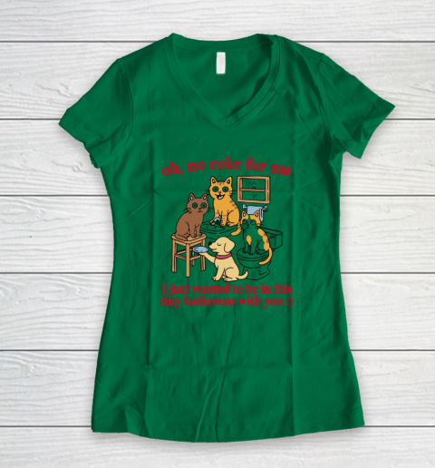 Oh No Coke For Me I Just Wanted To Be In This Tiny Bathroom With You Cat Women's V-Neck T-Shirt 3