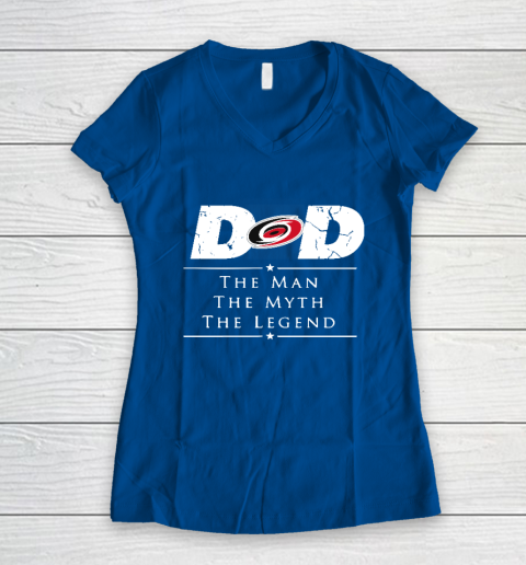 Carolina Hurricanes NHL Ice Hockey Dad The Man The Myth The Legend Women's V-Neck T-Shirt 7