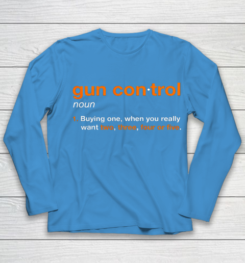Gun Control Definition Funny Gun Saying and Statement Youth Long Sleeve 5