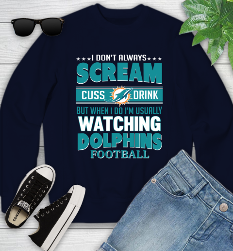 Miami Dolphins NFL Football I Scream Cuss Drink When I'm Watching My Team Youth Sweatshirt 2
