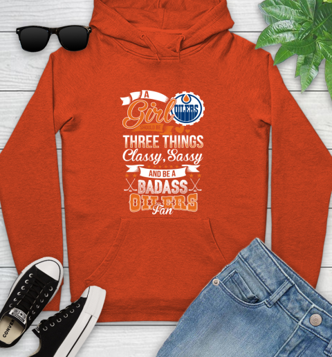 Edmonton Oilers NHL Hockey A Girl Should Be Three Things Classy Sassy And A Be Badass Fan Youth Hoodie 4