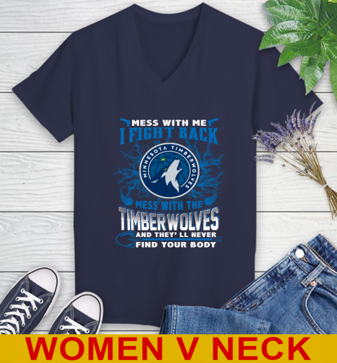 NBA Basketball Minnesota Timberwolves Mess With Me I Fight Back Mess With My Team And They'll Never Find Your Body Shirt Women's V-Neck T-Shirt 12