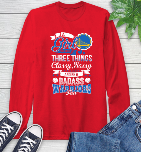 Golden State Warriors NBA A Girl Should Be Three Things Classy Sassy And A Be Badass Fan Long Sleeve T-Shirt 11