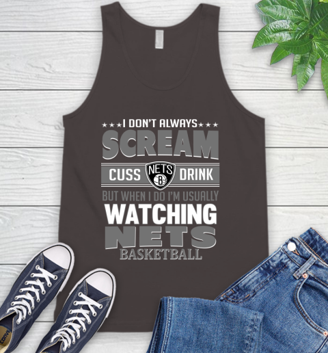 Brooklyn Nets NBA Basketball I Scream Cuss Drink When I'm Watching My Team Tank Top 6