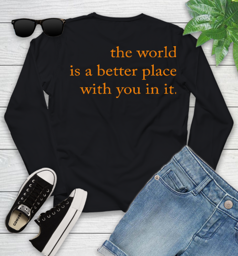 The World Is A Better Place With You In It Youth Long Sleeve