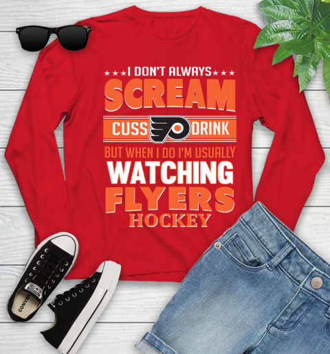 Philadelphia Flyers NHL Hockey I Scream Cuss Drink When I'm Watching My Team Youth Long Sleeve 11