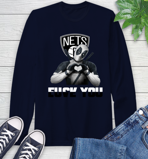 NBA Brooklyn Nets Deadpool Love You Fuck You Basketball Sports Long Sleeve T-Shirt 3