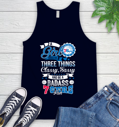 Philadelphia 76ers NBA A Girl Should Be Three Things Classy Sassy And A Be Badass Fan Tank Top 2