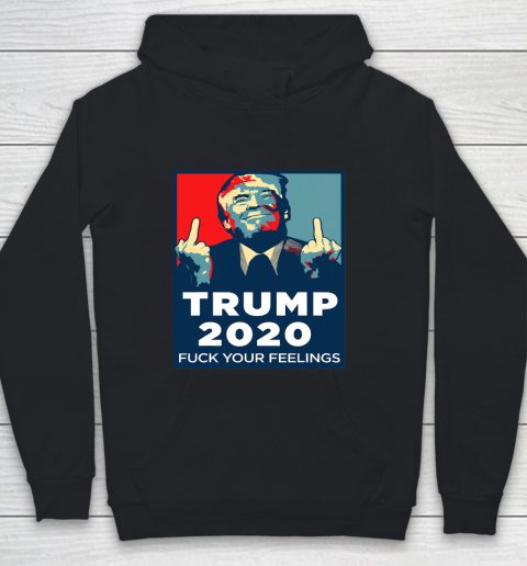 Trump 2020 FUCK Your Feelings Funny Youth Hoodie