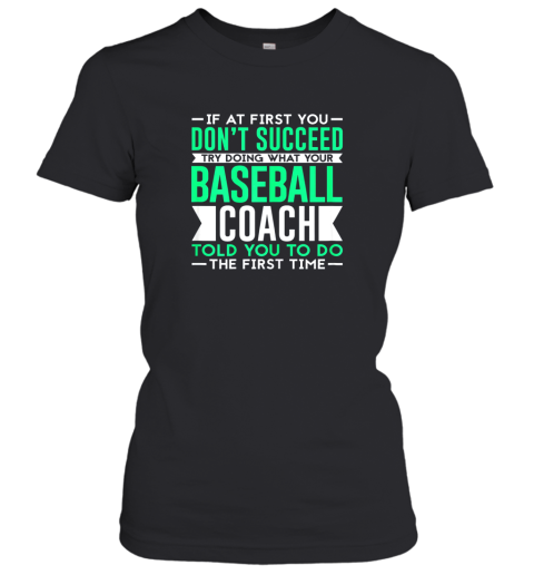 If At First You Don't Succeed  Funny Baseball Coach Women's T-Shirt