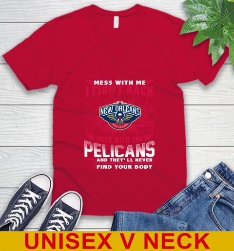 NBA Basketball New Orleans Pelicans Mess With Me I Fight Back Mess With My Team And They'll Never Find Your Body Shirt V-Neck T-Shirt 6