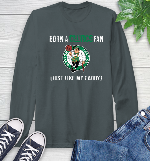 NBA Boston Celtics Loyal Fan Just Like My Daddy Basketball Shirt Long Sleeve T-Shirt 7