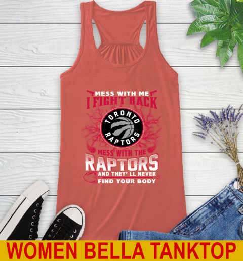 NBA Basketball Toronto Raptors Mess With Me I Fight Back Mess With My Team And They'll Never Find Your Body Shirt Racerback Tank 3
