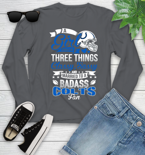 Indianapolis Colts NFL Football A Girl Should Be Three Things Classy Sassy And A Be Badass Fan Youth Long Sleeve 9