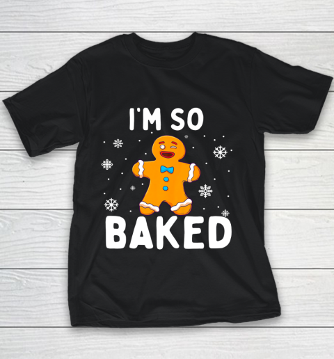 I m So Baked Gingerbread Man Christmas Funny Cookie Baking Youth T-Shirt