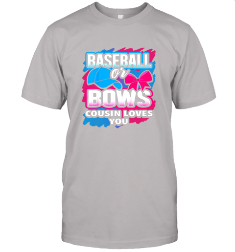 xjgm baseball or bows cousin loves you gender reveal pink or blue jersey t shirt 60 front ash