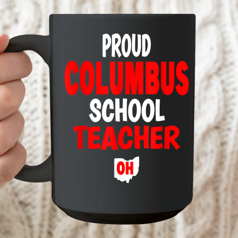 Ohio Education Teachers Proud Columbus Teacher Ceramic Mug 15oz