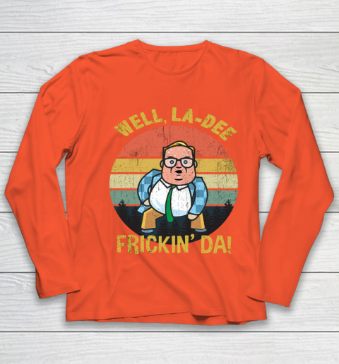 Matt Foley Shirt Well, La Dee Frickin Da Youth Long Sleeve 3