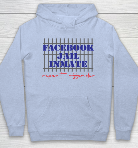Facebook Jail tshirt Inmate Repeat Offender  FB Jail Hoodie 5
