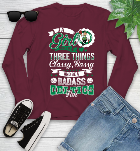 Boston Celtics NBA A Girl Should Be Three Things Classy Sassy And A Be Badass Fan Youth Long Sleeve 6