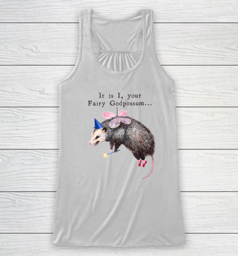 It Is I Your Fairy Godpossum Racerback Tank