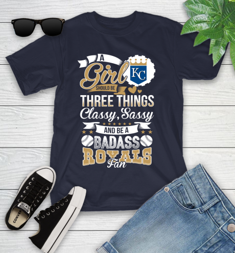 Kansas City Royals MLB Baseball A Girl Should Be Three Things Classy Sassy And A Be Badass Fan Youth T-Shirt 2