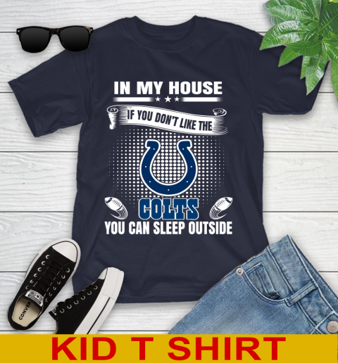 Indianapolis Colts NFL Football In My House If You Don't Like The  Colts You Can Sleep Outside Shirt Youth T-Shirt 2