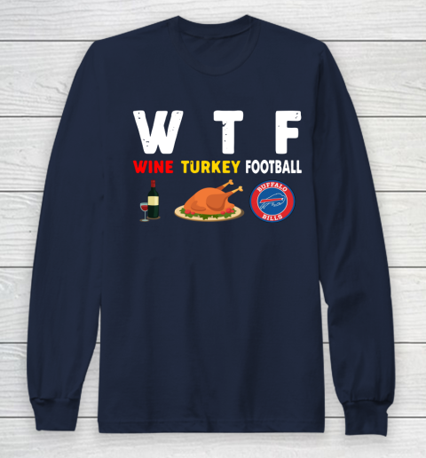 Buffalo Bills Giving Day WTF Wine Turkey Football NFL Long Sleeve T-Shirt 2