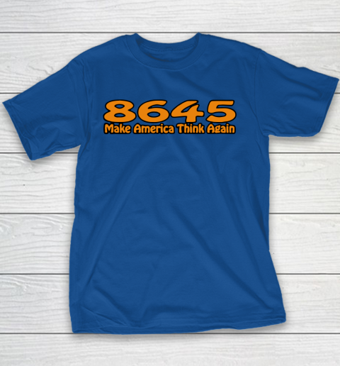 86 45 Make America Think Again Youth T-Shirt 8