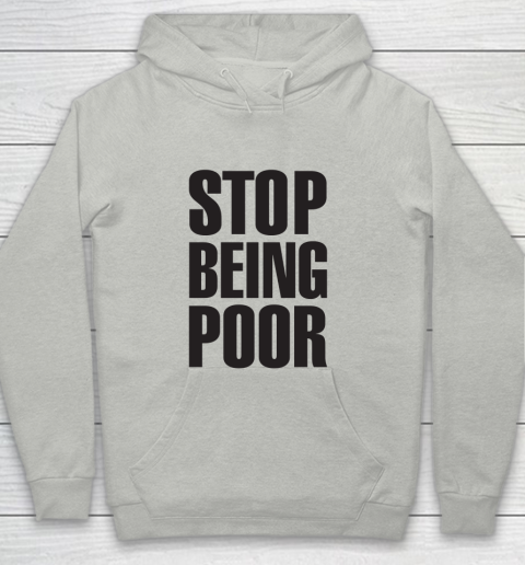 Stop Being Poor Shirt  Paris Hilton Fitted Youth Hoodie