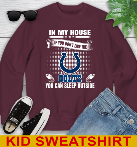 Indianapolis Colts NFL Football In My House If You Don't Like The  Colts You Can Sleep Outside Shirt Youth Sweatshirt - Image 5